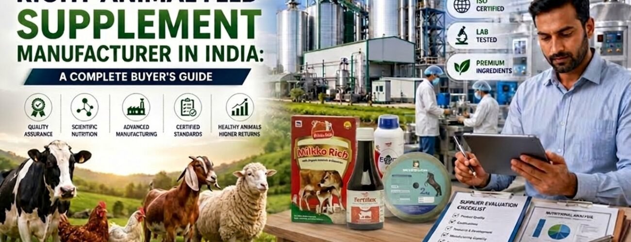 How to Choose the Right Animal Feed Supplement Manufacturer in India